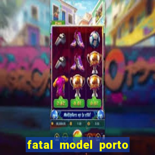 fatal model porto alegre do norte